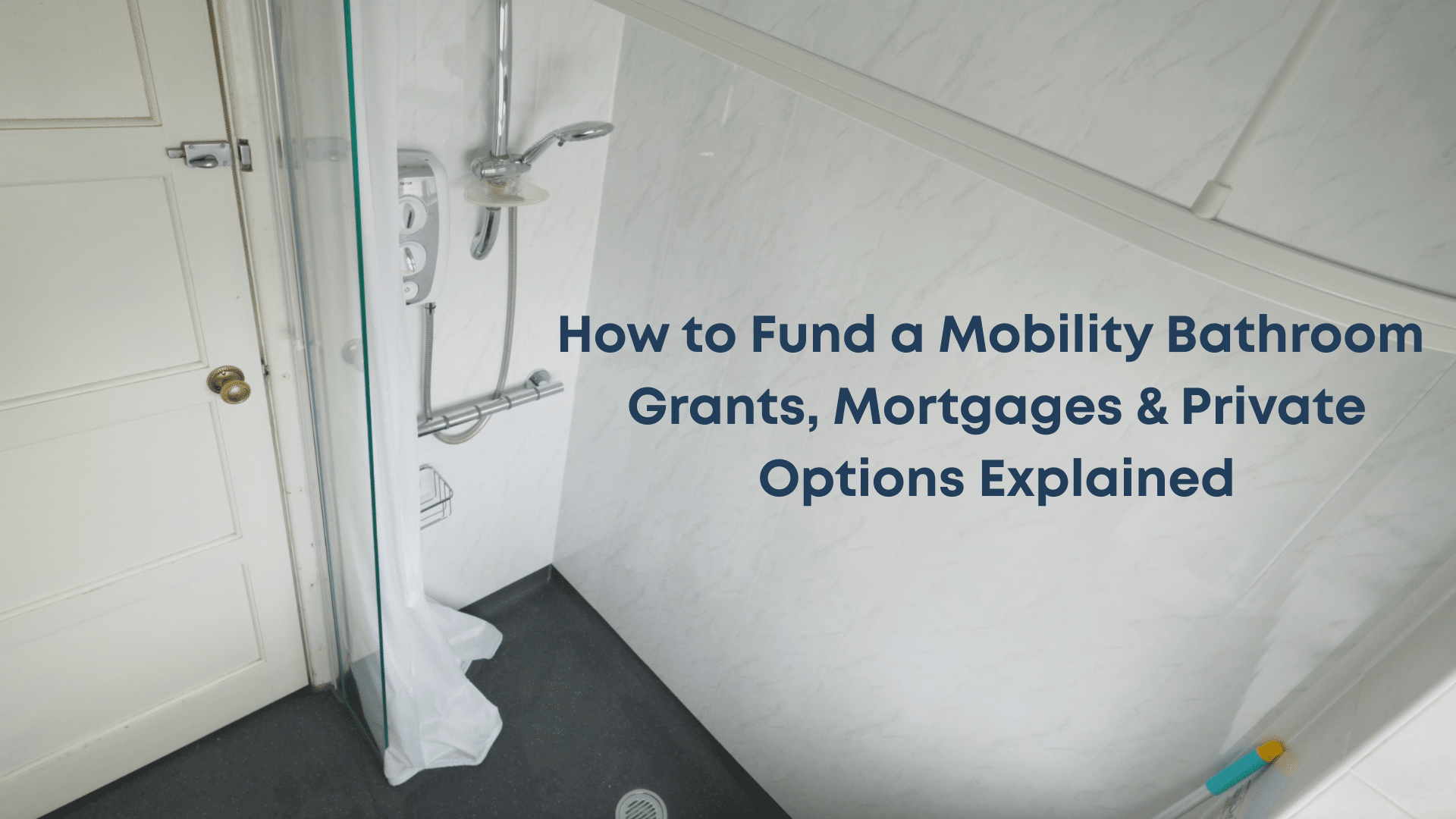 How to Fund a Mobility Bathroom Grants, Mortgages & Private Options Explained