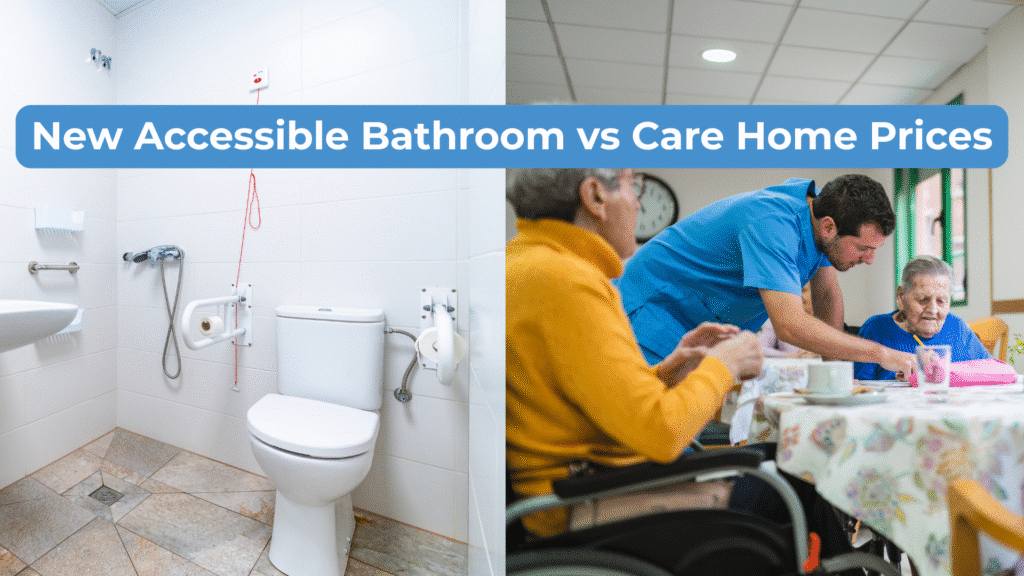 New Accessible Bathroom vs Care Home Prices