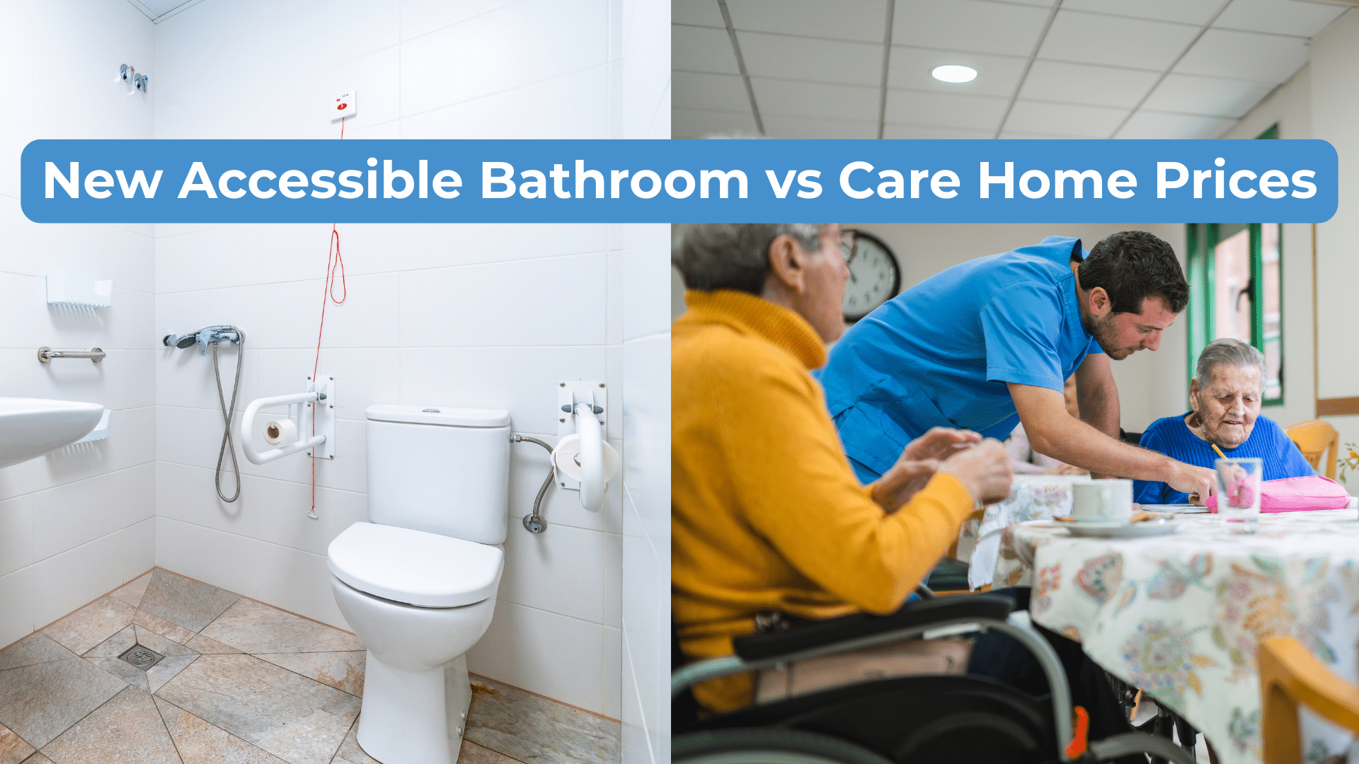 New Accessible Bathroom vs Care Home Prices FEATURE IMAGE (2)